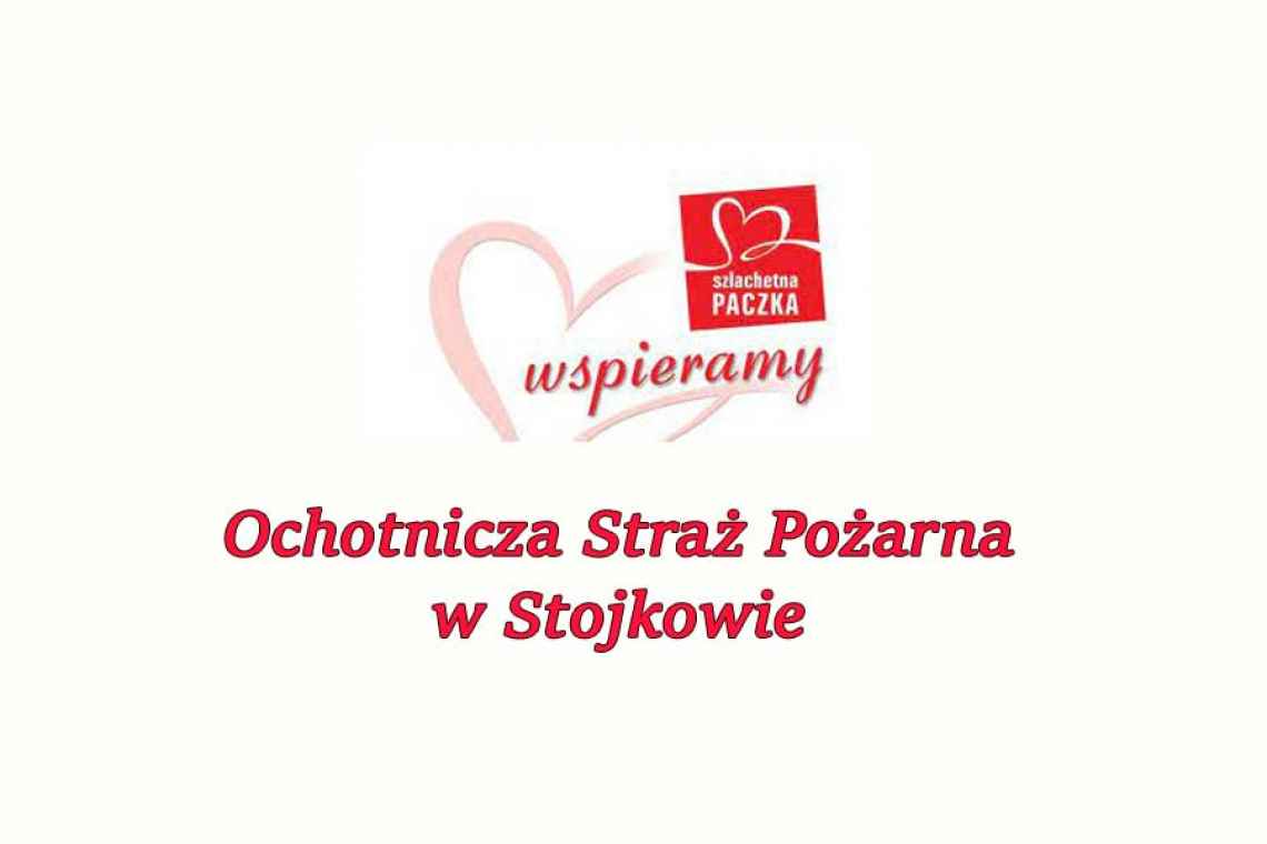 OSP Stojkowo przygotuje  Szlachetną Paczkę